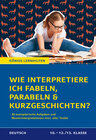 Buchcover Wie interpretiere ich Fabeln, Parabeln und Kurzgeschichten? Aufgaben und Musterinterpretationen. Klassen 10-12/13
