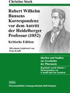 Buchcover Robert Wilhelm Bunsens Korrespondenz vor dem Antritt der Heidelberger Professur (1852)