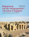 Buchcover Begegnung mit der Vergangenheit - 100 Jahre in Ägypten