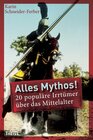 Buchcover Alles Mythos! 20 populäre Irrtümer über das Mittelalter