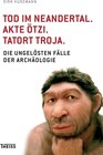Buchcover Tod im Neandertal. Akte Ötzi. Tatort Troja.