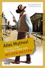 Buchcover Alles Mythos! 20 populäre Irrtümer über den Wilden Westen