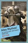 Buchcover Alles Mythos! 20 populäre Irrtümer über die Ritter