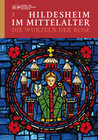 Buchcover Hildesheim im Mittelalter - Die Wurzeln der Rose