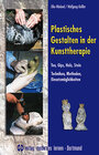 Buchcover Plastisches Gestalten in der Kunsttherapie - Ton, Gips, Holz, Stein