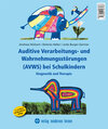 Buchcover Auditive Verarbeitungs- und Wahrnehmungsstörungen (AVWS) bei Schulkindern
