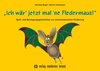 Buchcover Ich wär' jetzt mal 'ne Fledermaus