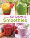 Buchcover Die besten Smoothies. Power-Smoothies, Grüne Smoothies, Fruchtsmoothies, Gemüsesmoothies