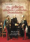 Buchcover Die geheim gehaltene Geschichte Deutschlands