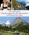 Buchcover Die schönsten Wanderungen für alle Jahreszeiten in den Bayerischen Alpen - mit 40 Tourenkarten zum Downloaden