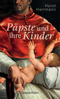 Buchcover Päpste und ihre Kinder. Die etwas andere Papstgeschichte
