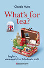 Buchcover What's for tea? Englisch, wie es nicht im Schulbuch steht