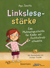 Buchcover Linkslesestärke - Eine Mutmachgeschichte für Kinder mit Rechtschreibschwäche und Legasthenie und für Kinder mit Mobbing-