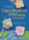 Buchcover Experimentierspaß für die Kleinsten. 25 leichte Experimente für Kinder ab 3 Jahren. Schwebende Eier, Fluchtpfeffer, Rasi