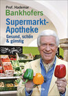 Buchcover Prof. Bankhofers Supermarkt-Apotheke. Gesund und schön mit günstigen Lebensmitteln. Der Einkaufsberater für bewusste Ver