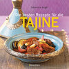 Buchcover Die besten Rezepte für die Tajine - Aromatisch, fettarm und gesund kochen mit dem Dampfgarer der orientalischen Küche