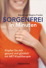 Buchcover Sorgenfrei in Minuten. Klopfen Sie sich gesund und glücklich mit MET-Klopftherapie