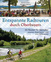 Buchcover Entspannte Radtouren durch Oberbayern. 33 Routen für Genießer zwischen Rosenheimer Land und Pfaffenwinkel, mit Karten zu