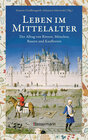 Buchcover Leben im Mittelalter: Der Alltag von Rittern, Mönchen, Bauern und Kaufleuten