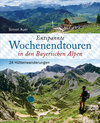 Buchcover Entspannte Wochenendtouren in den Bayerischen Alpen - mit allen Tourenkarten zum Download