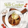 Buchcover Das Slow-Cooker-Grundkochbuch - Informationen und Rezepte, um Zeit und Geld zu sparen - langsam gekocht schmeckt's einfa