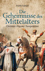Buchcover Die Geheimnisse des Mittelalters - Christen, Päpste, Tempelritter