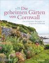 Buchcover Die geheimen Gärten von Cornwall - Die schönsten Refugien an Englands Südküste
