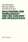 Spaltungen der Gesellschaft und die Zukunft des Sozialstaates width=