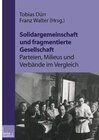 Buchcover Solidargemeinschaft und fragmentierte Gesellschaft: Parteien, Milieus und Verbände im Vergleich