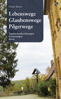 Buchcover Lebenswege, Glaubenswege, Pilgerwege