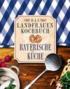 Buchcover Das Landfrauen-Kochbuch Bayerische Küche