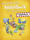 Buchcover Mein großes buntes Bastelbuch - Baustelle