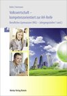 Buchcover Volkswirtschaft - kompetenzorientiert zur AH-Reife - Berufliches Gymnasium -