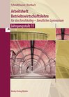 Buchcover Arbeitsheft Betriebswirtschaftslehre für das Berufskolleg - Berufliches Gymnasium