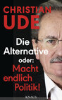 Buchcover Die Alternative oder: Macht endlich Politik!