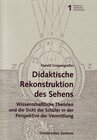 Buchcover Didaktische Rekonstruktion des "Sehens". Wissenschaftliche Theorien und die Sicht er Schüler in der Perspektive der Verm