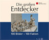 Buchcover Die großen Entdecker: 100 Bilder - 100 Fakten
