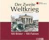 Buchcover Der Zweite Weltkrieg: 100 Bilder - 100 Fakten