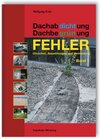 Buchcover Dachabdichtung - Dachbegrünung. FEHLER - Ursachen, Auswirkungen und Vermeidung
