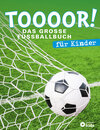 Buchcover TOOOOR! - Das große Fußballbuch für Kinder