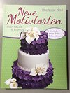 Buchcover Neue Motivtorten - Individuell & Kreativ - Mit Schritt- f?r Schritt- Bildern und Videoanleitungen - Stefanie No? - Hochz