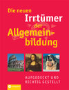 Buchcover Die neuen Irrtümer der Allgemeinbildung