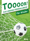 Buchcover TOOOOR! - Das große Fußballbuch für Kinder