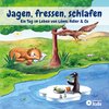 Buchcover Jagen, fressen, schlafen - Ein Tag im Leben von Löwe, Adler & Co.