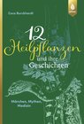 Buchcover 12 Heilpflanzen und ihre Geschichten