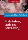 Buchcover Landwirtschaftliche Tierhaltung: Landwirtschaftliche Rinderhaltung, -zucht und -vermarktung
