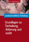 Buchcover Landwirtschaftliche Tierhaltung: Grundlagen zur landwirtschaftl. Tierhaltung, -fütterung und -zucht