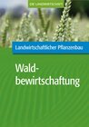 Buchcover Landwirtschaftlicher Pflanzenbau: Waldbewirtschaftung