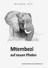 Buchcover Die Geschichte eines Elefanten / Mtembezi auf neuen Pfaden