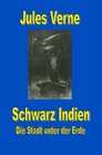 Buchcover Jules Vernes außergewöhnliche Reiseromane / Schwarz Indien. Die Stadt unter der Erde